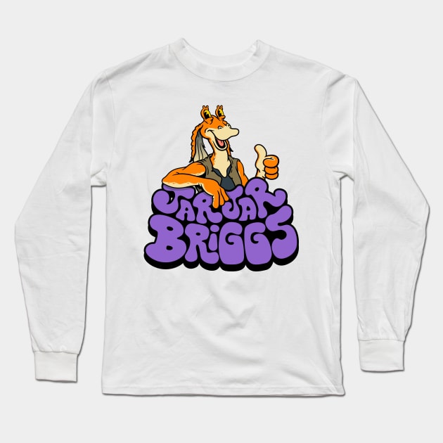 JarJar Briggs Long Sleeve T-Shirt by BriggsinToyLand